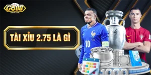 Tài Xỉu 2.75 Là Gì? Mẹo Bắt Kèo Luôn Thắng Đậm Tại Go88