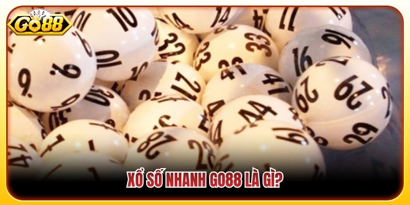 Cơ chế hoạt động của sảnh xổ số nhanh Go88 